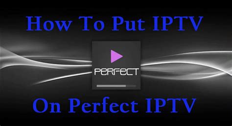 petfect player what chanel topopulate epg|How to Set Up IPTV on Perfect Player .